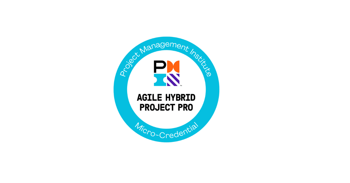 A Deeper Understanding Of PMI’s New Agile Hybrid Project Pro Micro-Credential