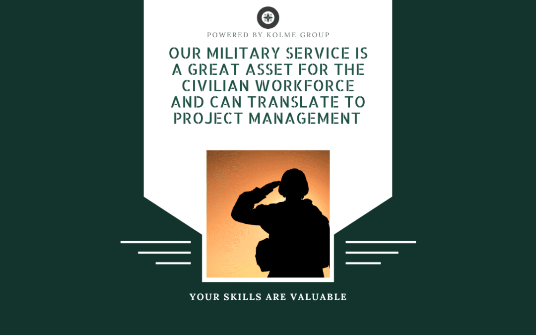 Your Military Service is a Great Asset for the Civilian Workforce and Can Translate to Project Management 